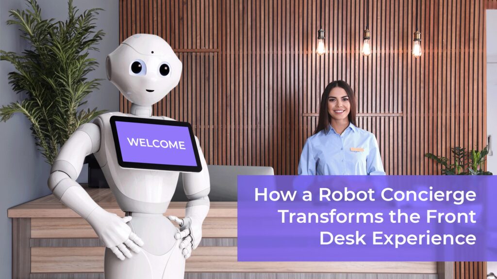 How a Robot Concierge Transforms the Front Desk Experience