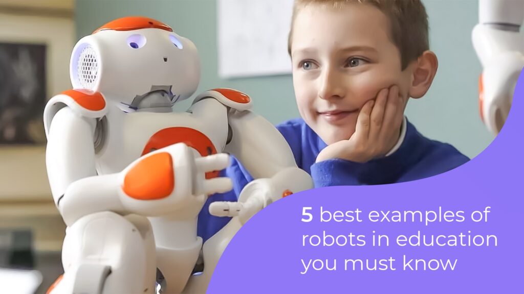 Best Examples of Robots in Education You Must Know