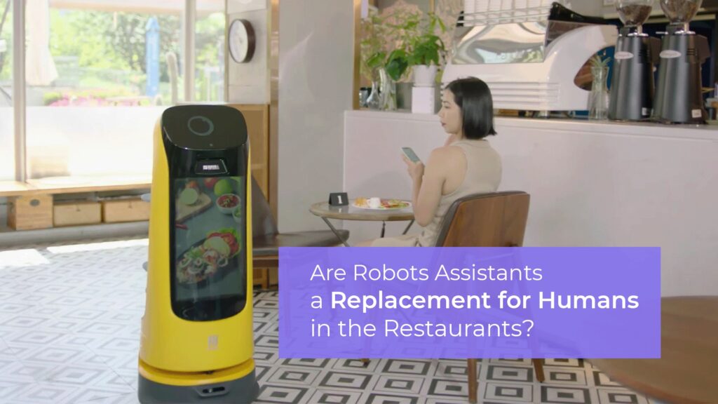 Are Robots Assistants a Replacement for Humans in the Restaurants?
