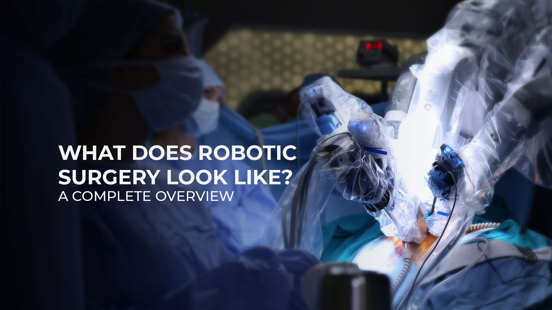 What Does Robotic Surgery Look Like? A Complete Overview