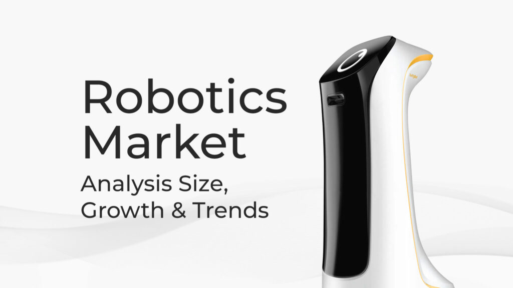 Robotics Market Analysis: Size, Growth and Trends