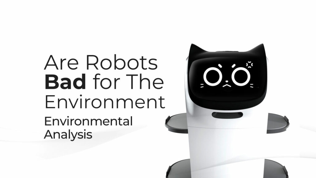 Are Robots Bad for The Environment? Full Analysis